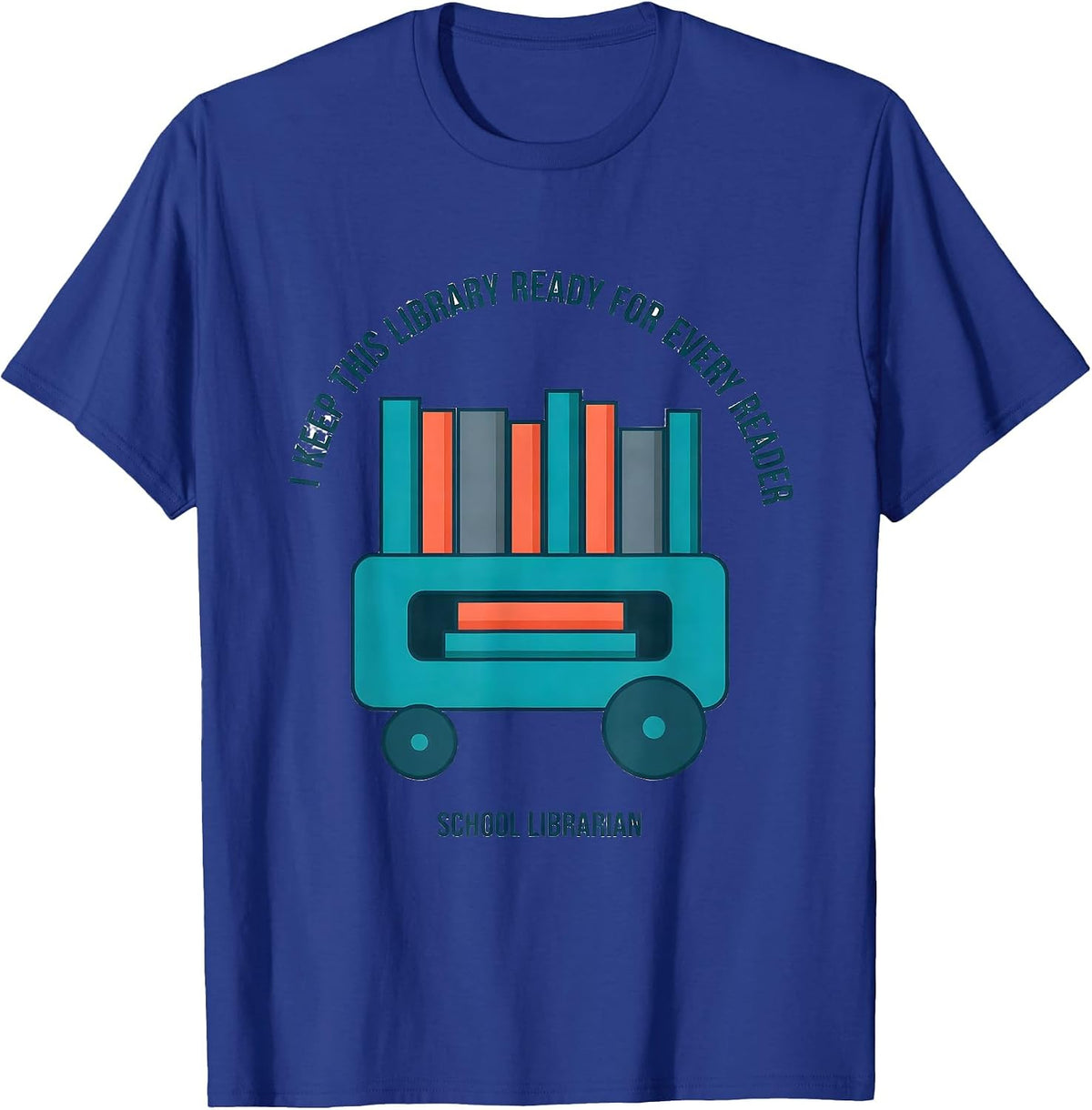 Men's I Keep This Library Ready For Every Reader Librarian T-Shirt - Royal Blue