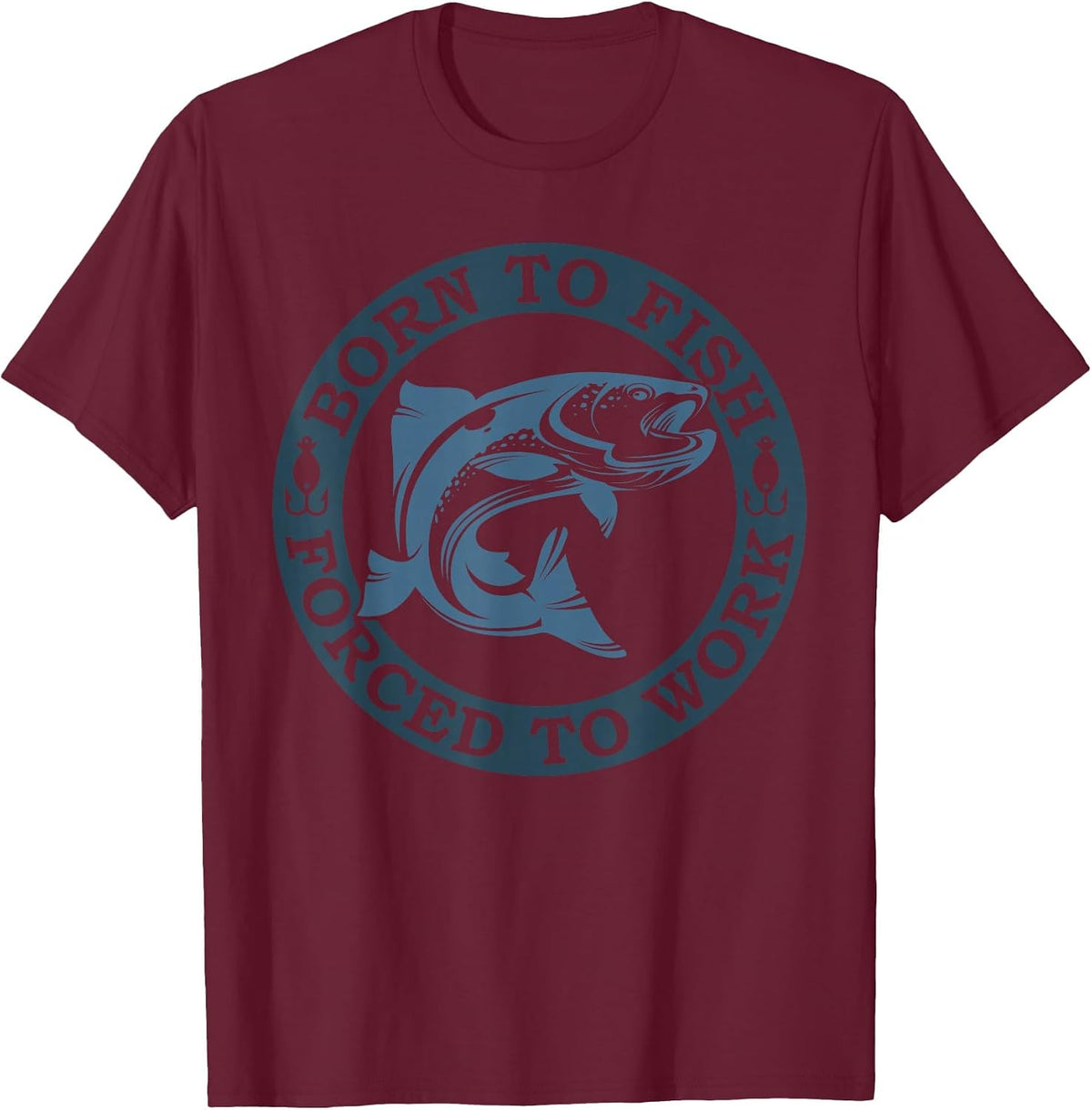 Born to Fish but Forced to Work Fishing T-Shirt - Burgundy