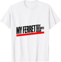 Men's My Ferret Went Sideways Again Funny Ferret Lover Gift T-Shirt - White