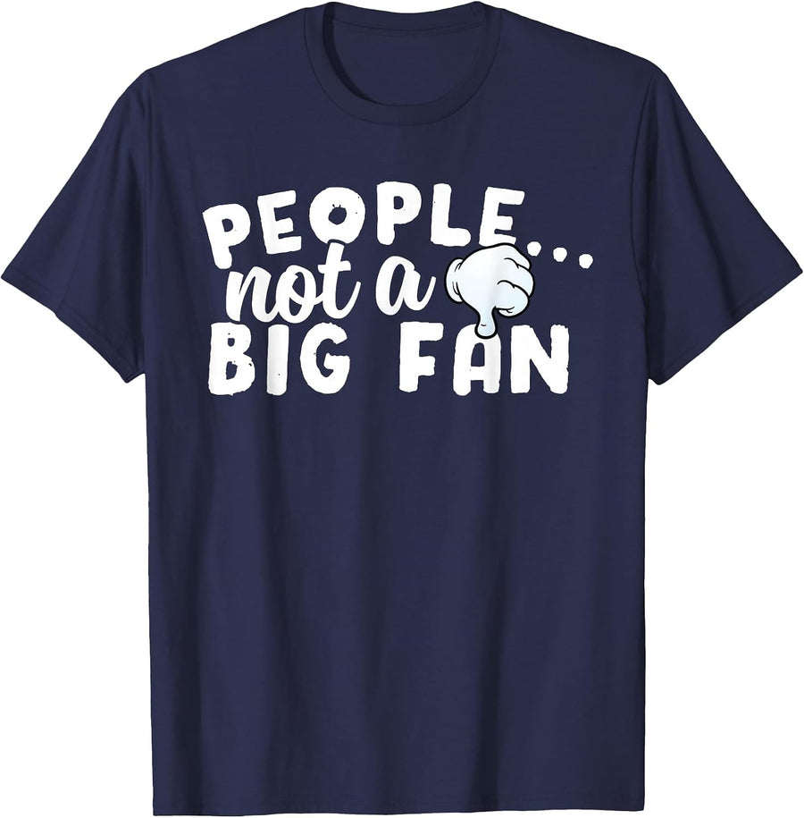 People Not a Big Fan Funny Anti-Social Sarcastic Novelty T-Shirt - Navy Blue