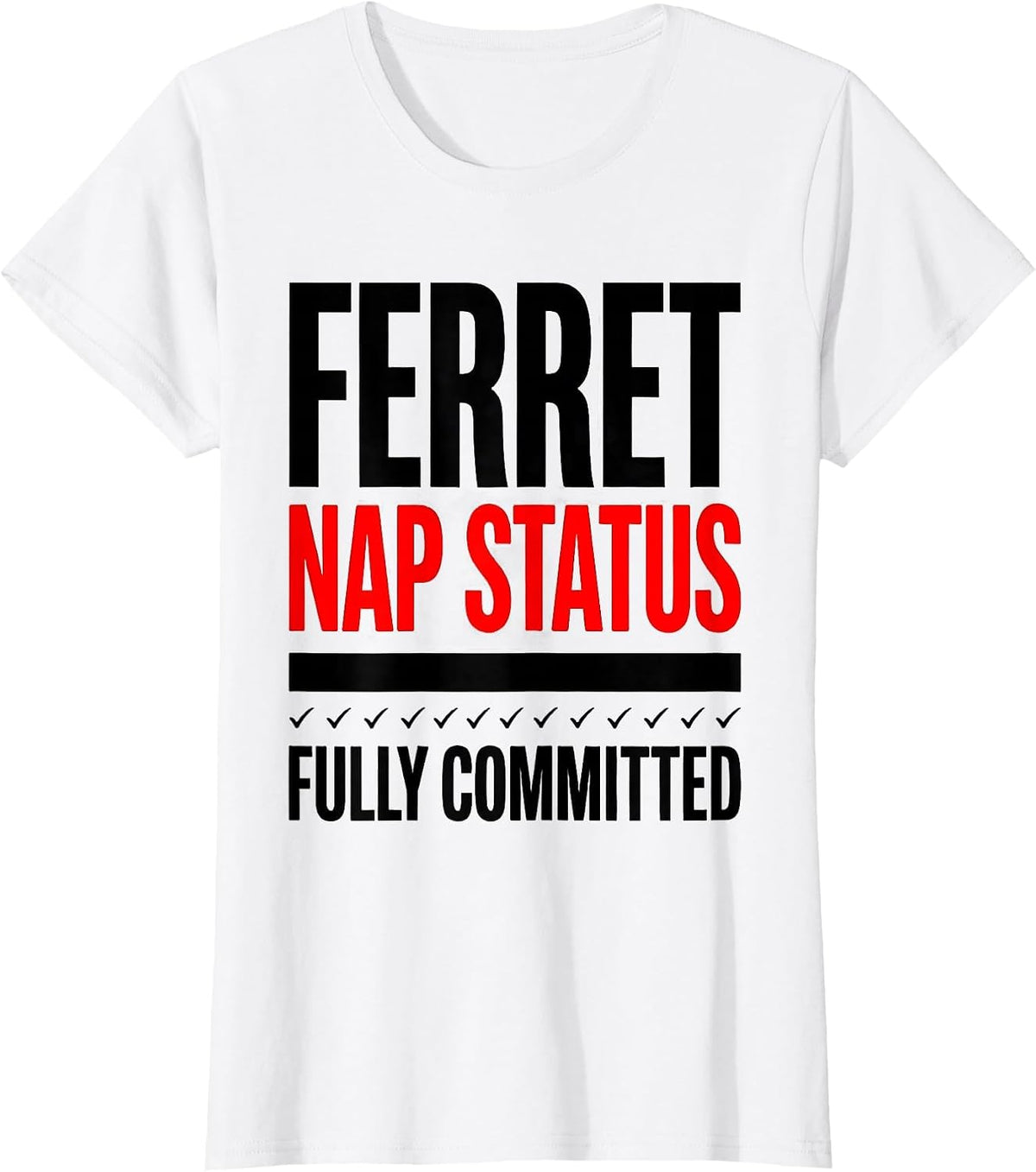 Ferret Nap Status: Fully Committed Cute Ferret Lover Pajama T-Shirt - White