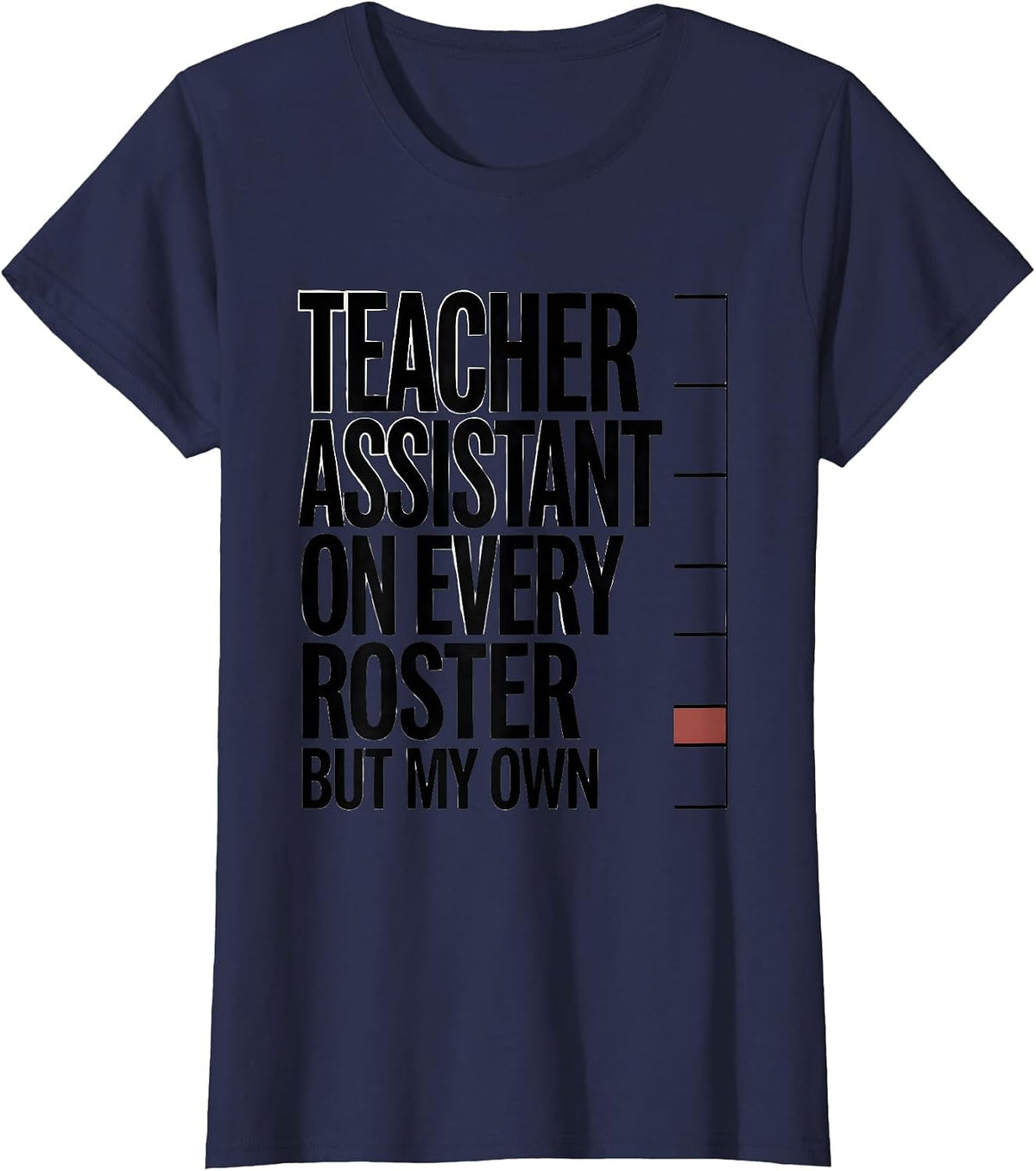 Women's Teacher Assistant On Every Roster But My Own Humor T-Shirt - Navy Blue