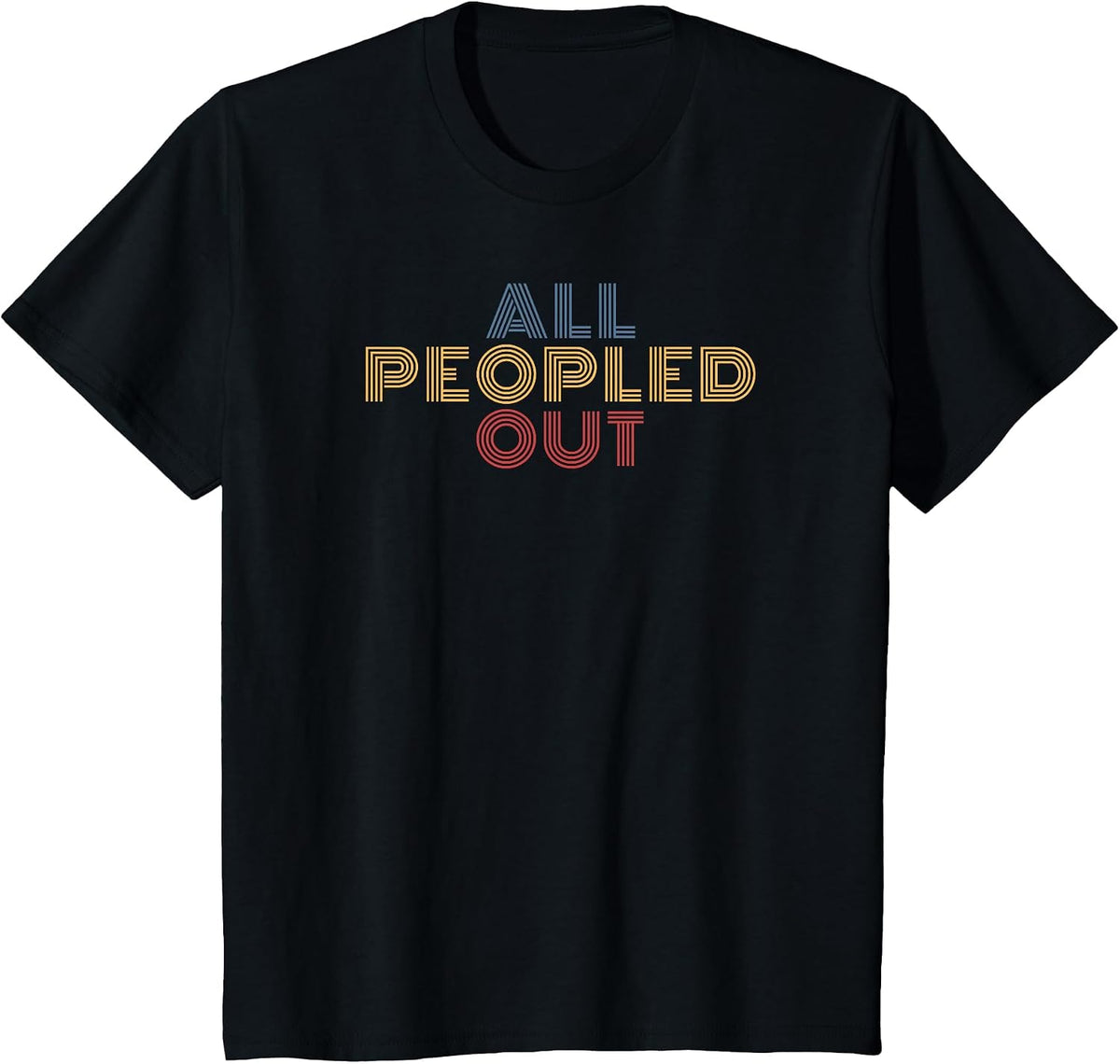All Peopled Out Retro Typography Introvert Humor T-Shirt - Black