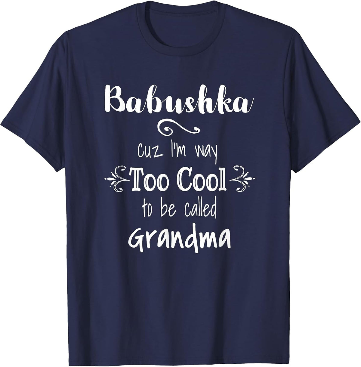 Babushka Too Cool to Be Called Grandma Russian Grandmother T-Shirt - Navy Blue