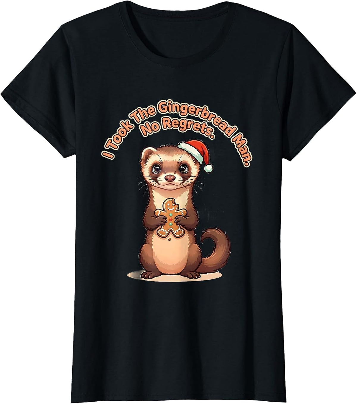 I Took The Gingerbread Man. No Regrets. Funny Ferret Lover T-Shirt - Black
