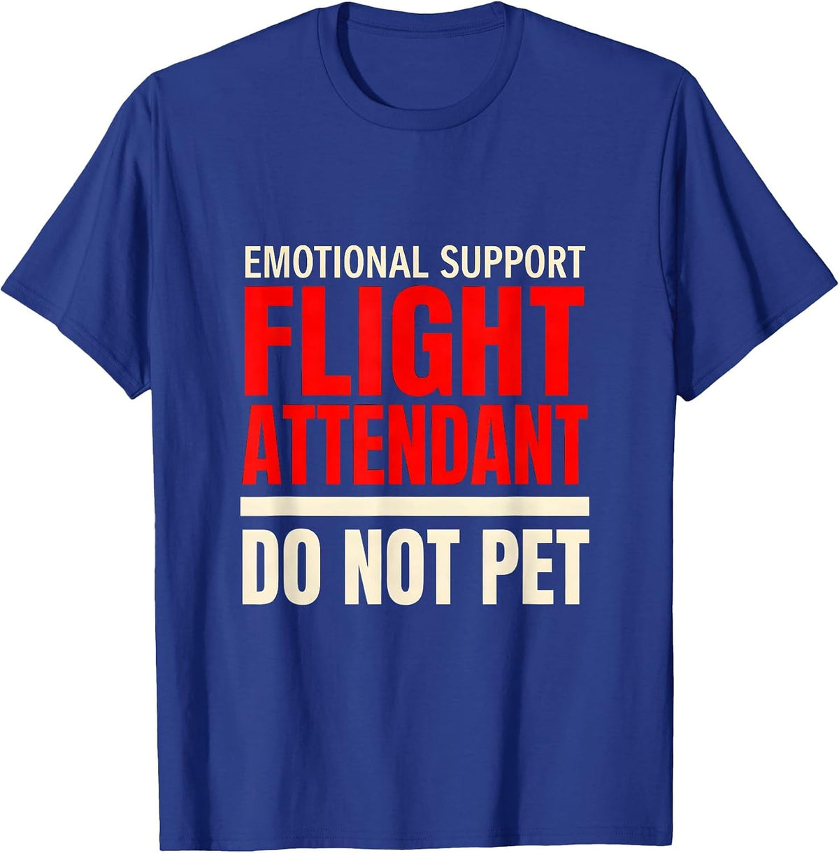 Emotional Support Flight Attendant Do Not Pet Funny T-Shirt - Royal Blue