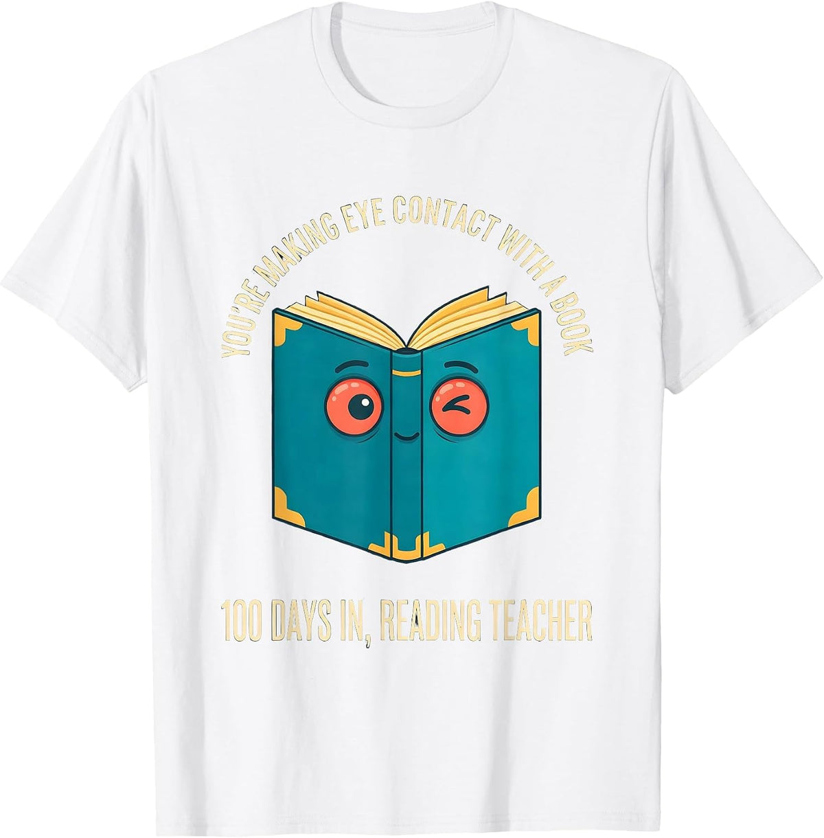 Men's You're Making Eye Contact With A Book 100th Day Reading T-Shirt - White