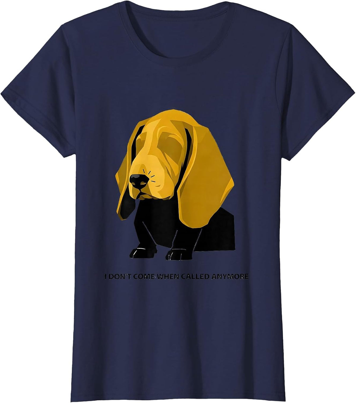 Women's I Don't Come When Called Anymore Funny Basset Hound Dog T-Shirt - Navy Blue