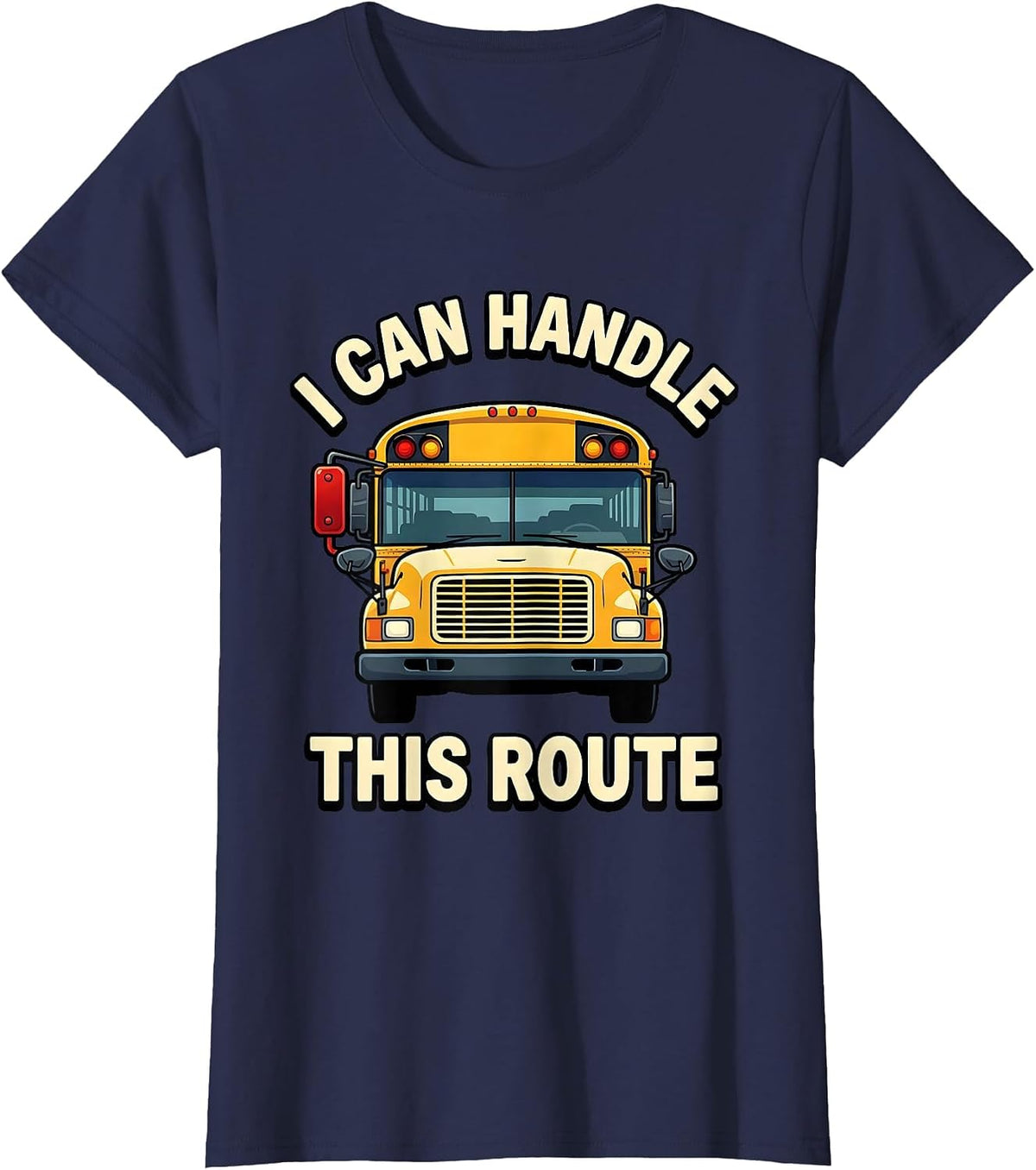 Women's I Can Handle This Route Funny School Bus Driver Appreciation T-Shirt - Navy Blue
