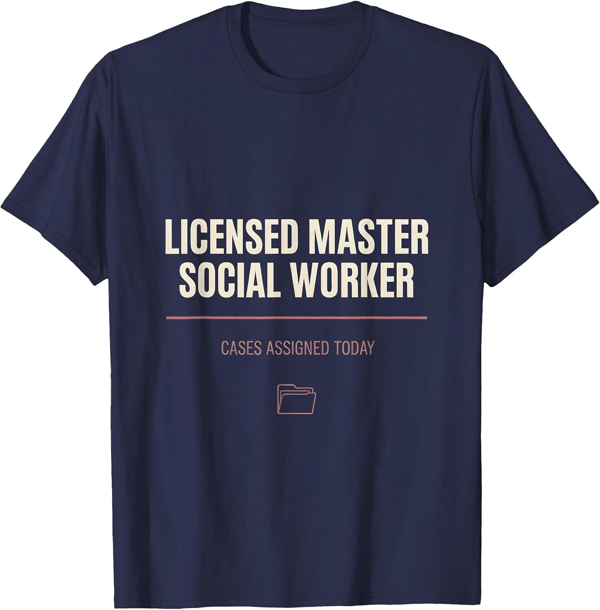 Men's Licensed Master Social Worker, Cases Assigned Today Funny T-Shirt - Navy Blue