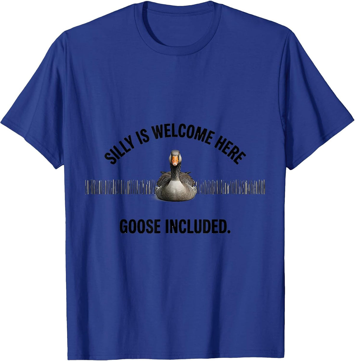 Men's Silly Is Welcome Here, Goose Included Funny Goose Meme T-Shirt - Royal Blue