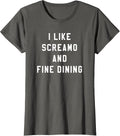 I Like Screamo and FINE Dining Funny Emo Goth Punk Music T-Shirt, Women, Asphalt Grey, X-Large - As Pictured