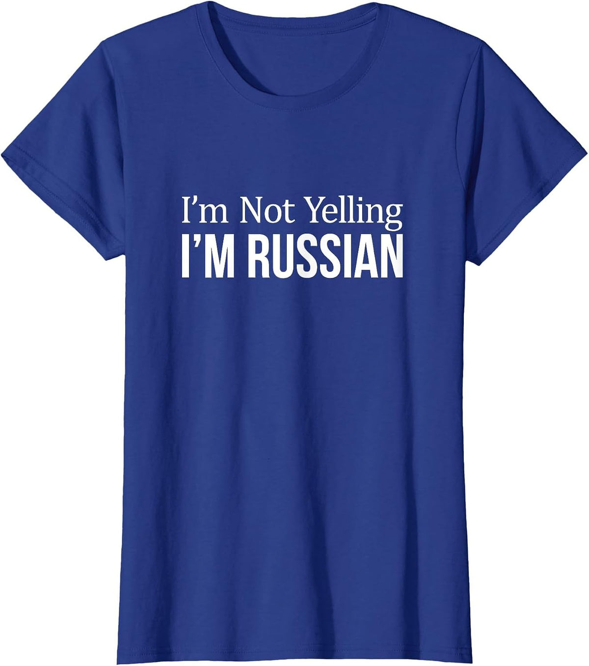 I'm Not Yelling - I'm Russian - T-Shirt - Royal Blue