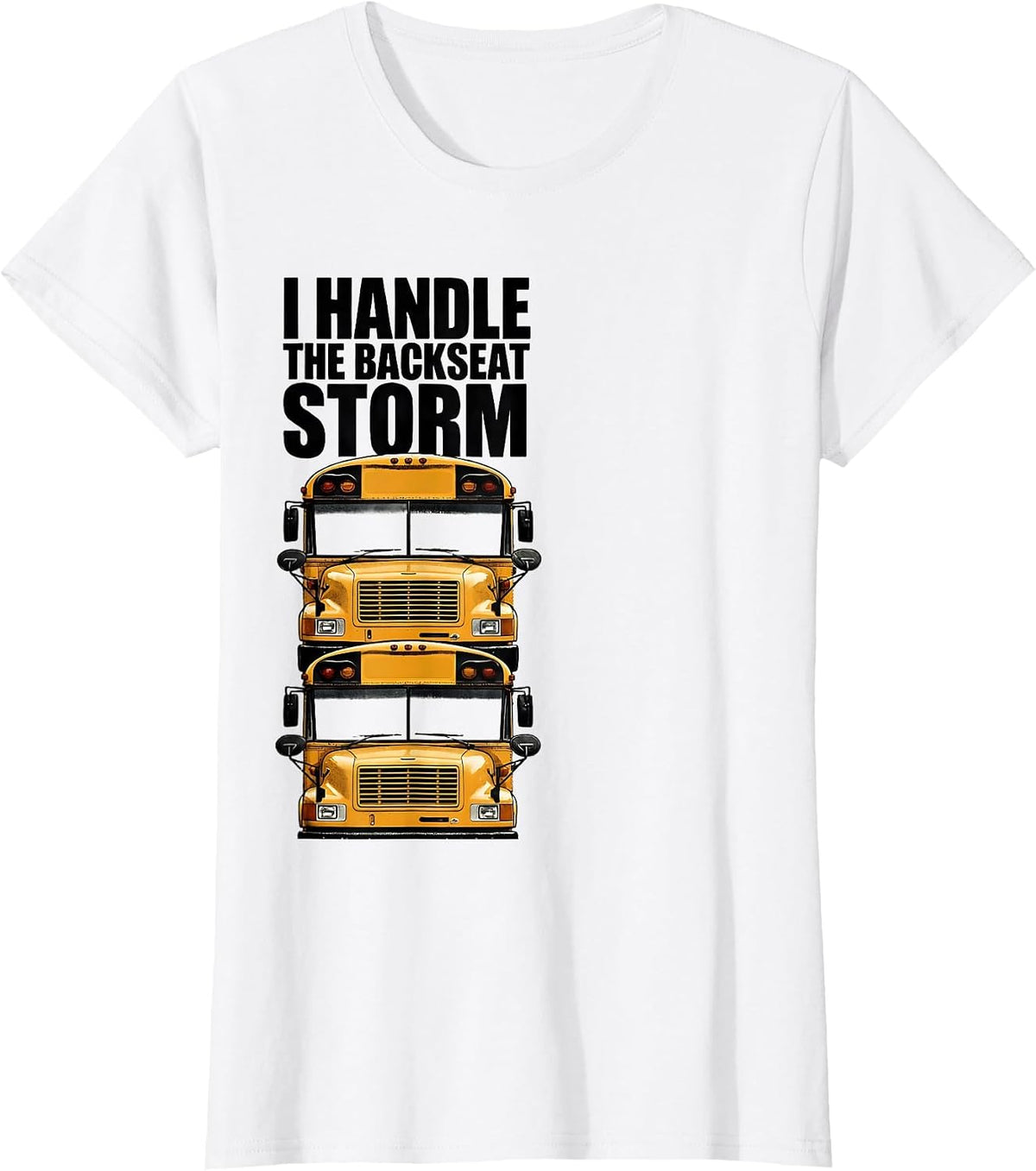 I Handle The Backseat Storm Funny School Bus Driver Humor T-Shirt - White