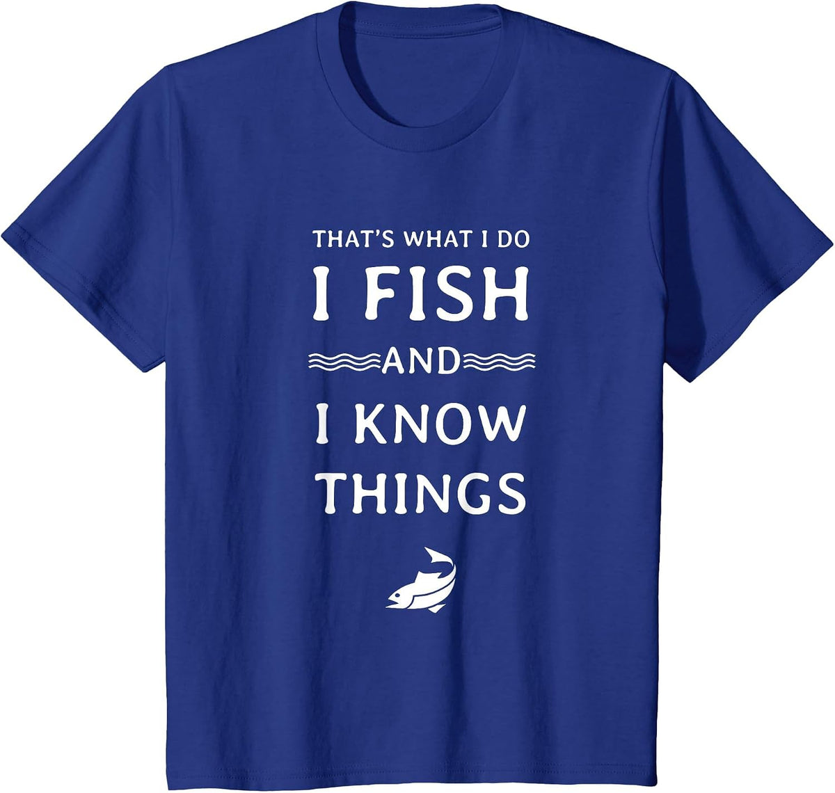 Distressed I Fish and I Know Things T-Shirt - Royal Blue
