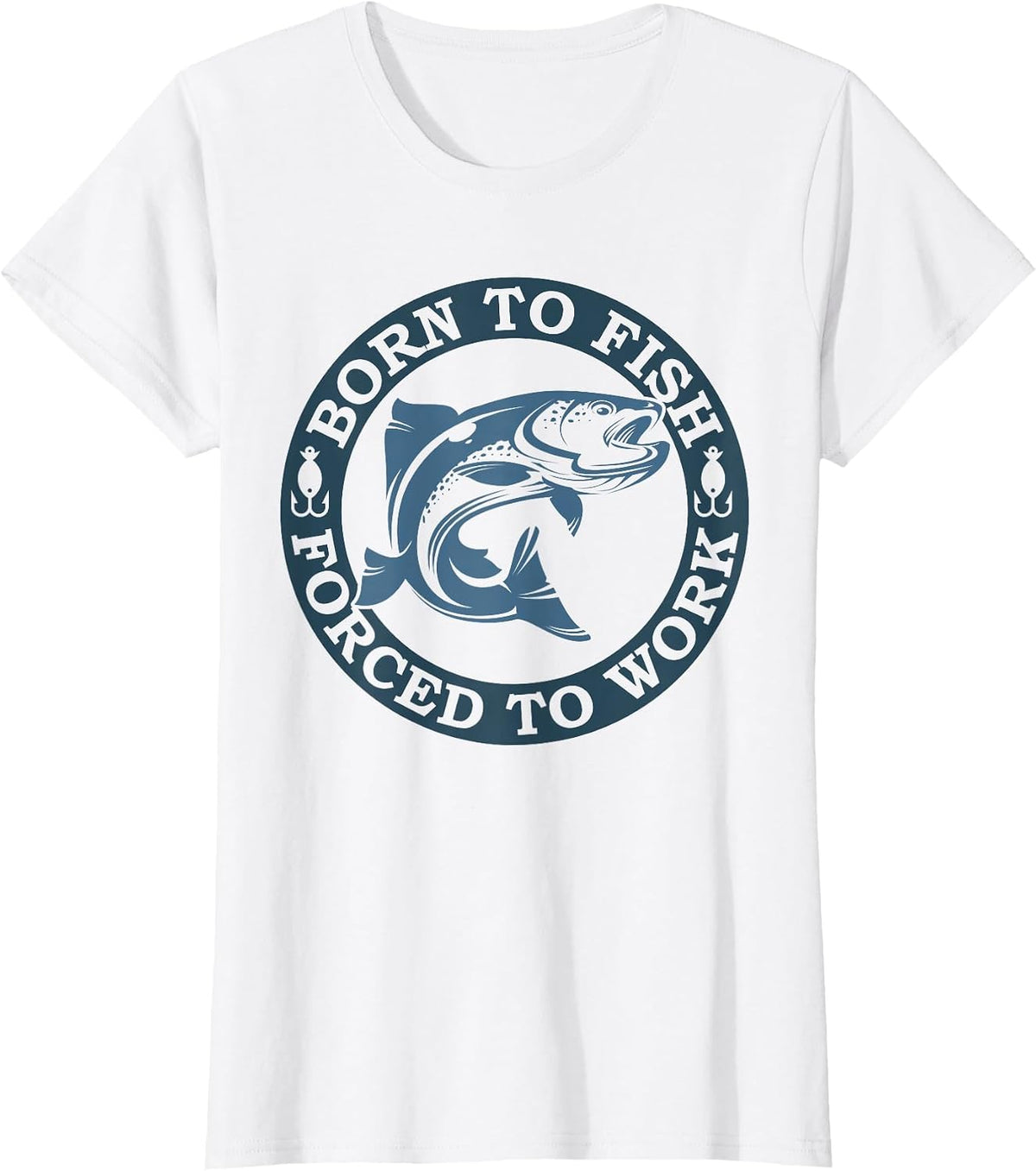 Born to Fish but Forced to Work Fishing T-Shirt - White