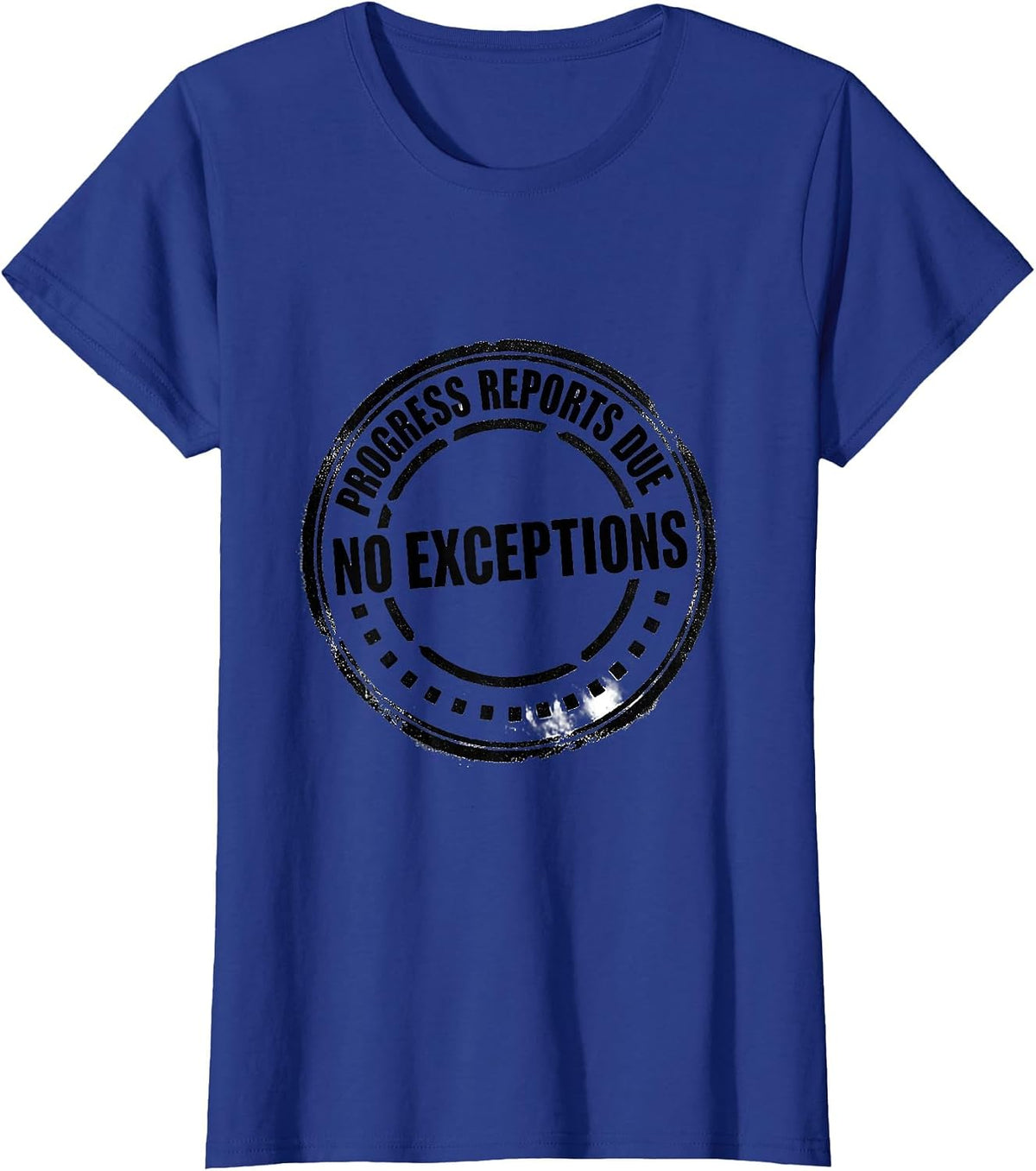 Women's Progress Reports Due No Exceptions Special Education Teacher T-Shirt - Royal Blue