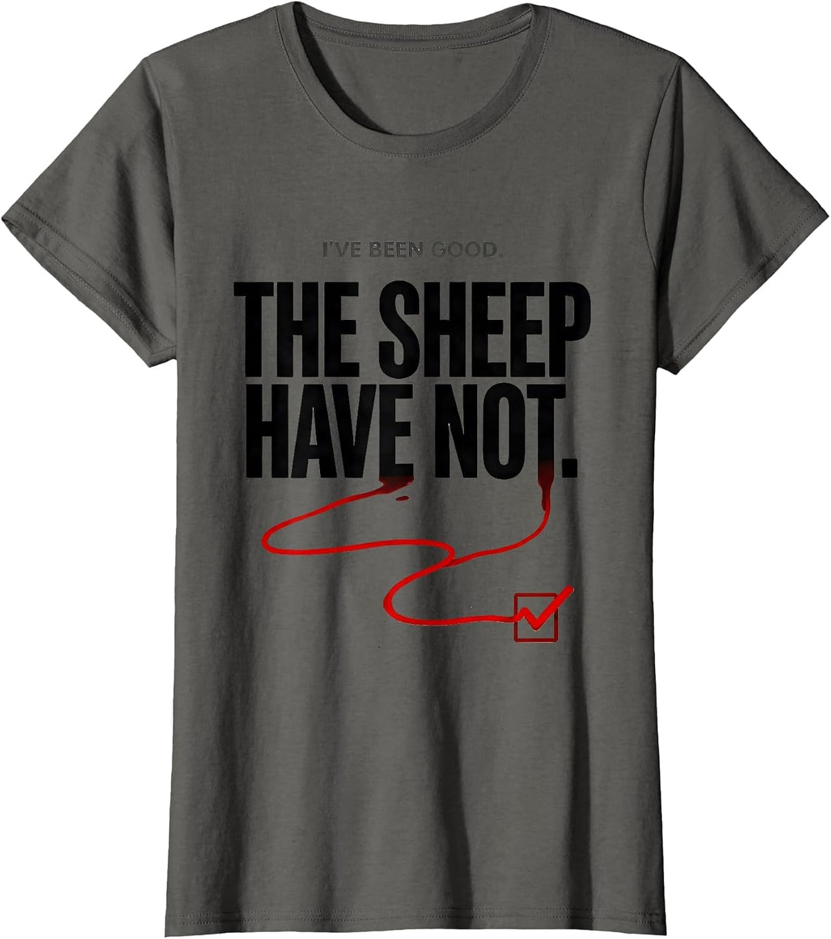 Women's I've Been Good The Sheep Have Not Funny Farm Animal T-Shirt - Asphalt Grey