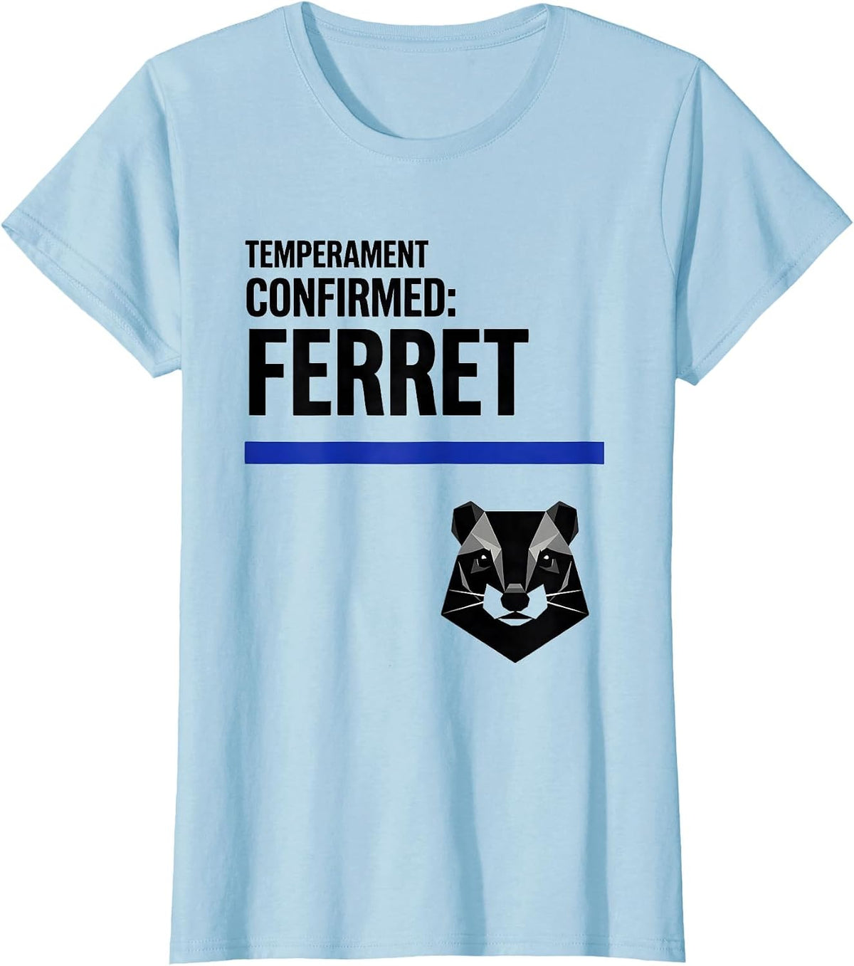 Temperament Confirmed Ferret Funny Animal Meme Novelty Gift T-Shirt - Baby Blue