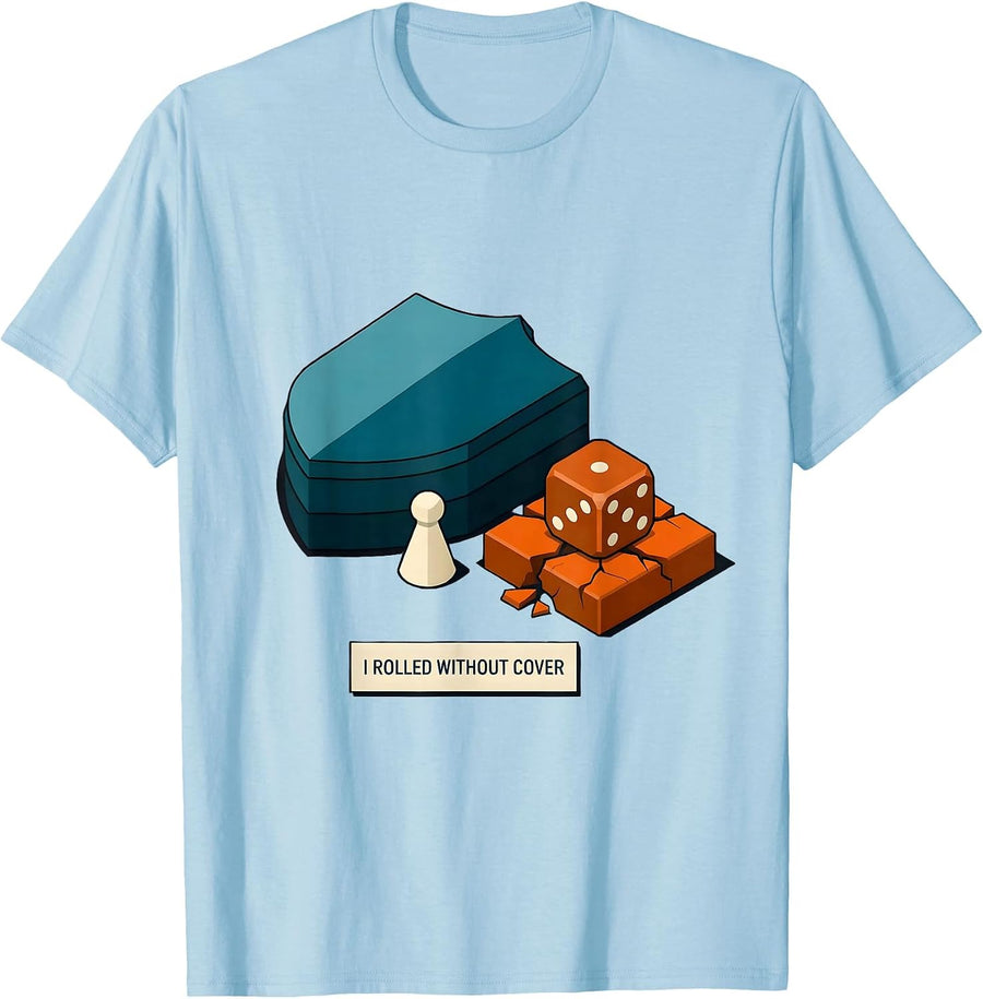 I Rolled Without Cover Funny Gamer RPG Tabletop Humor T-Shirt - Baby Blue