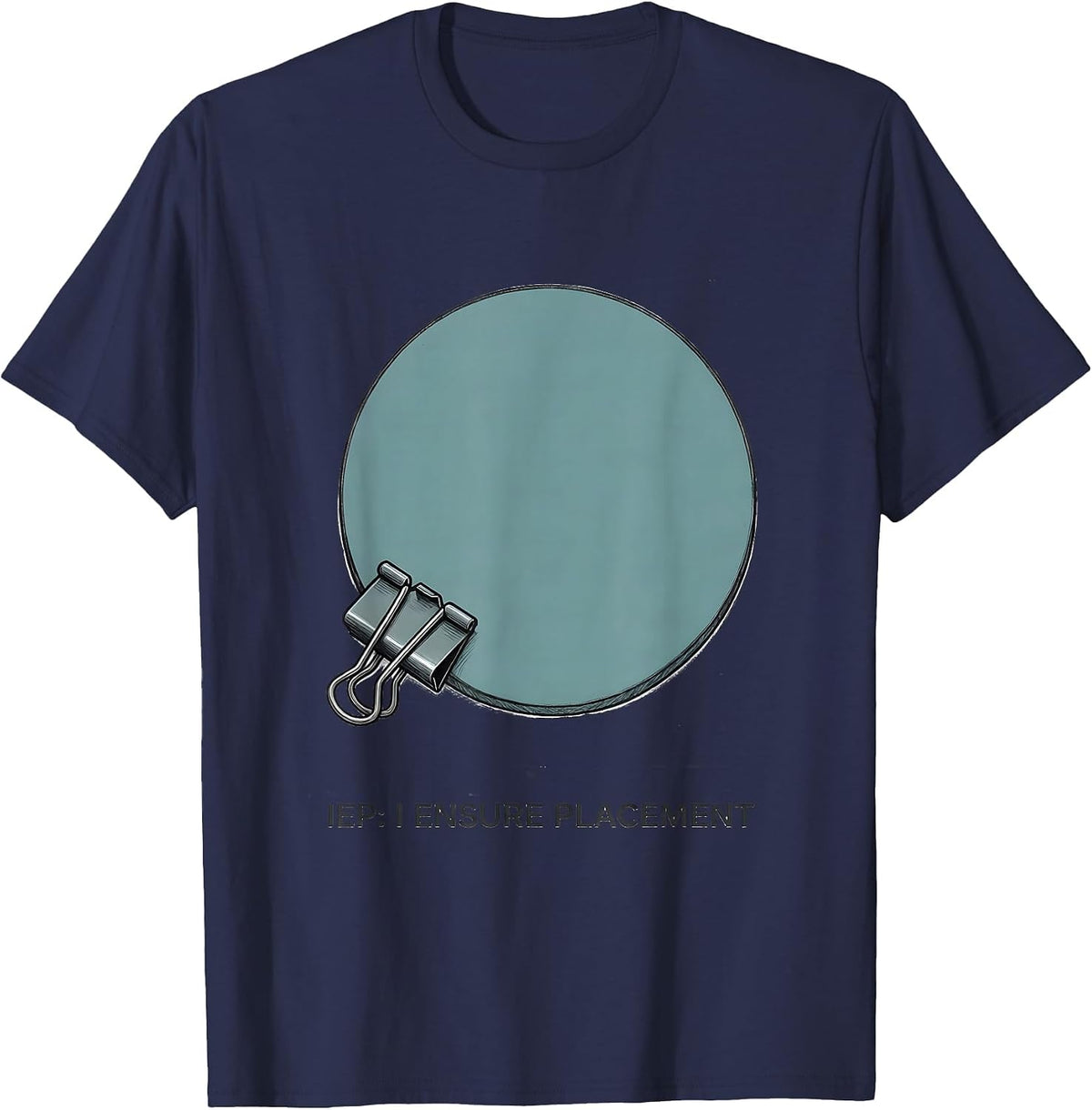 Men's IEP: I Ensure Placement Special Education Teacher Autism T-Shirt - Navy Blue