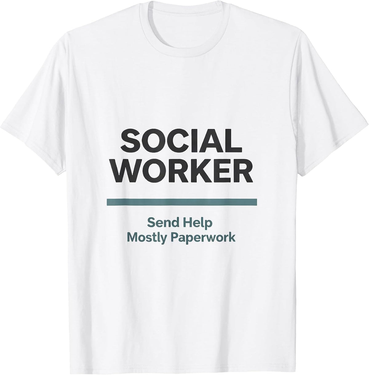 Men's Social Worker. Send Help — Mostly Paperwork Funny T-Shirt - White