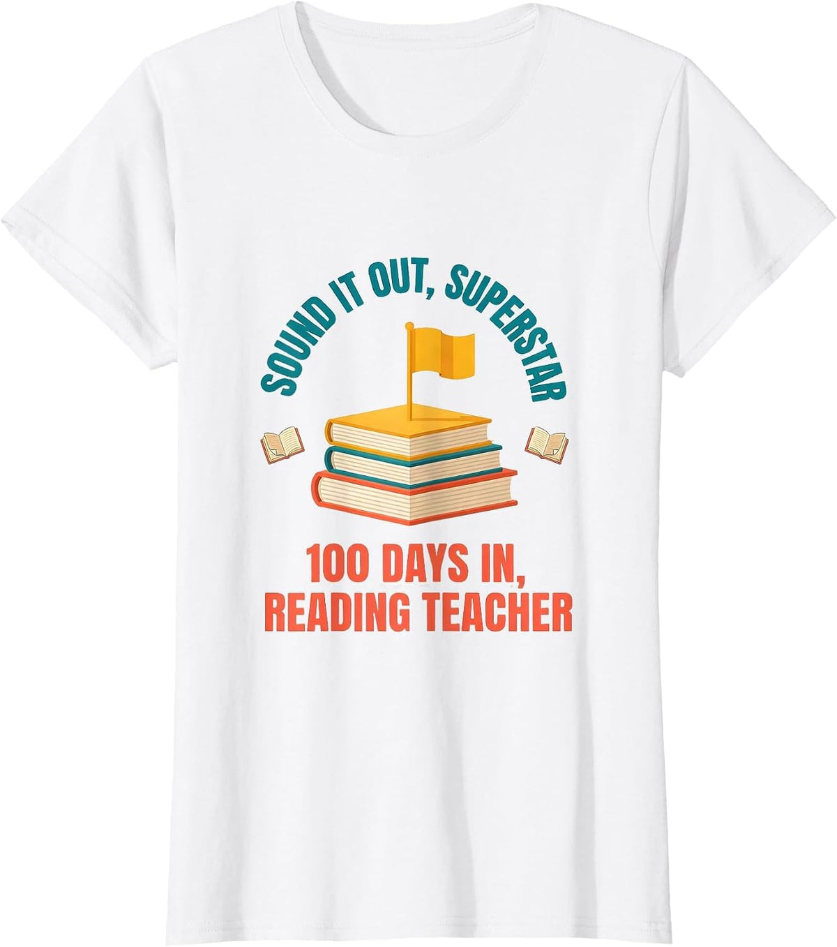 Sound It Out, Superstar — 100 Days In, Reading Teacher T-Shirt - White