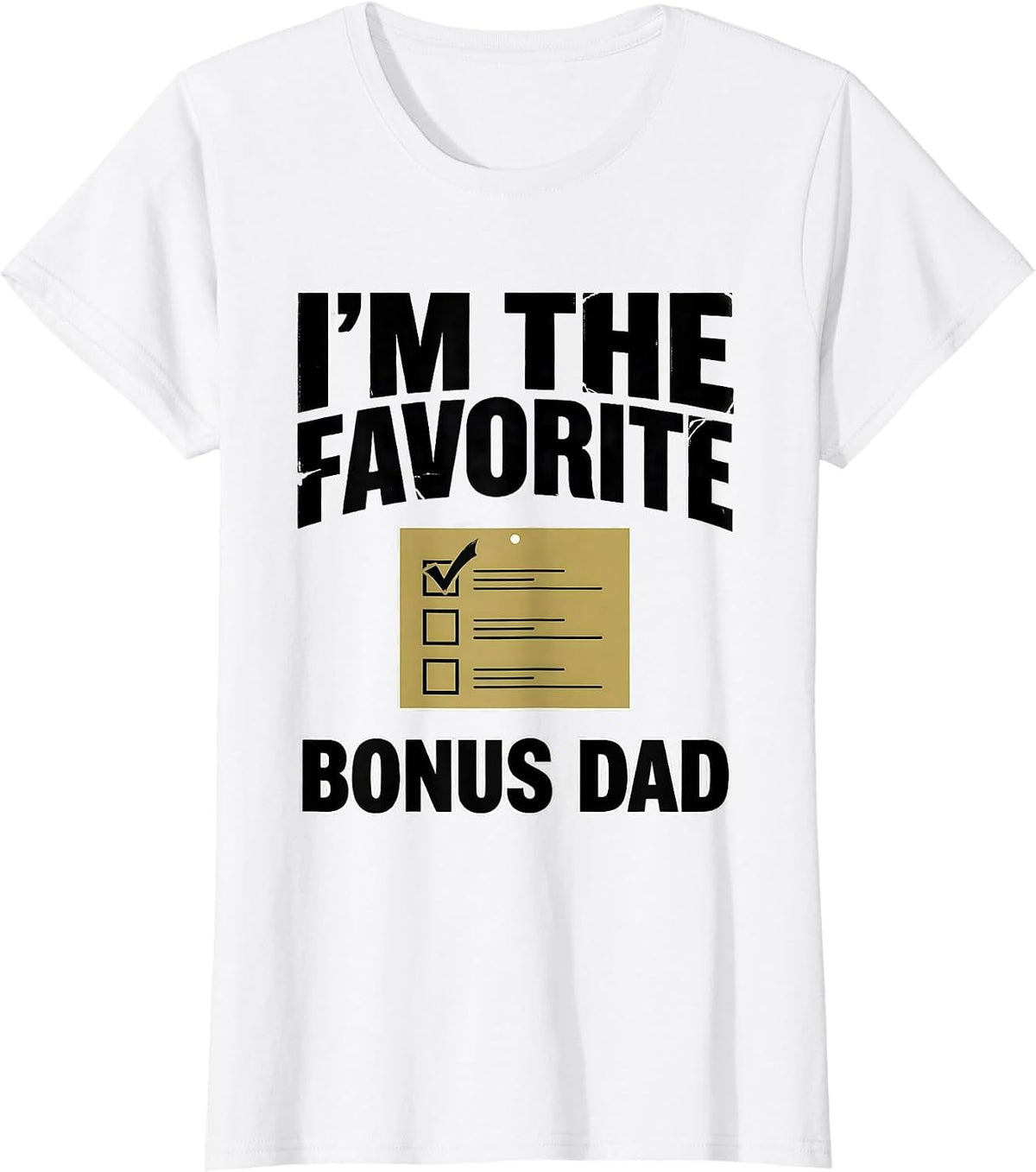 Women's I'm The Favorite Bonus Dad Funny Family Humor Gift for Dads T-Shirt - White