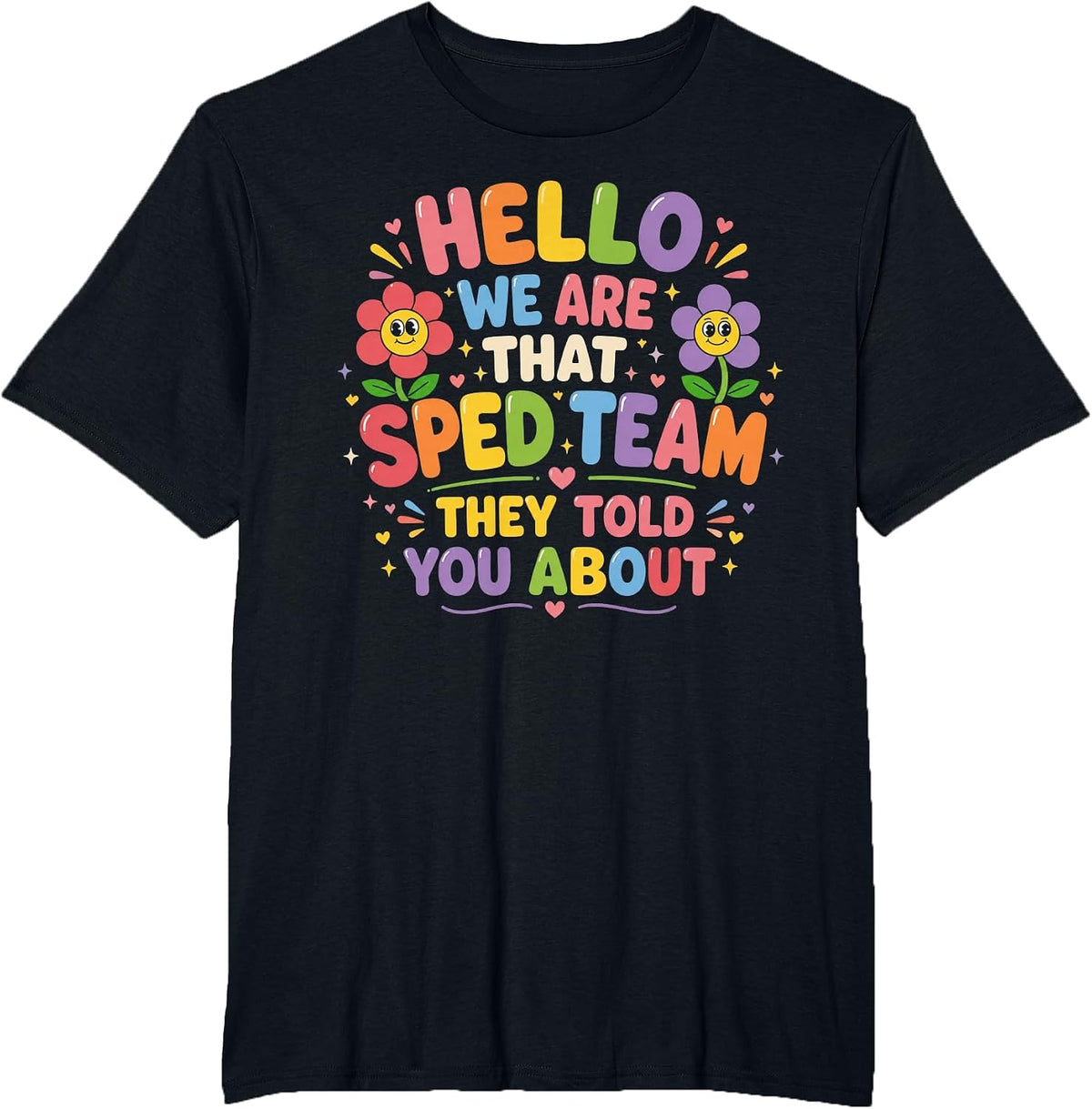 Hello We are that Sped Team They Told You About Teacher T-Shirt - Black