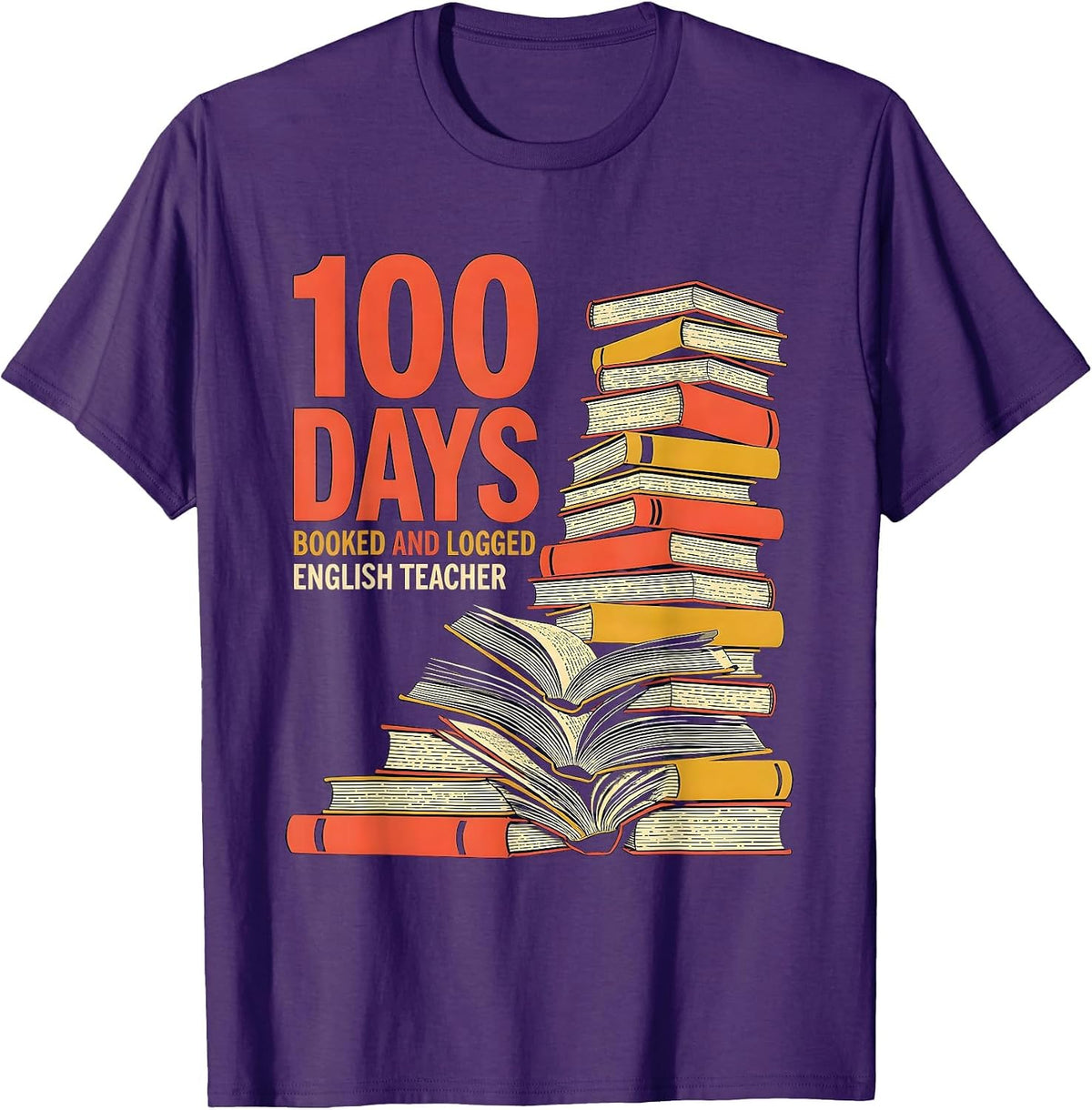 100 Days, Booked And Logged English Teacher T-Shirt - Purple