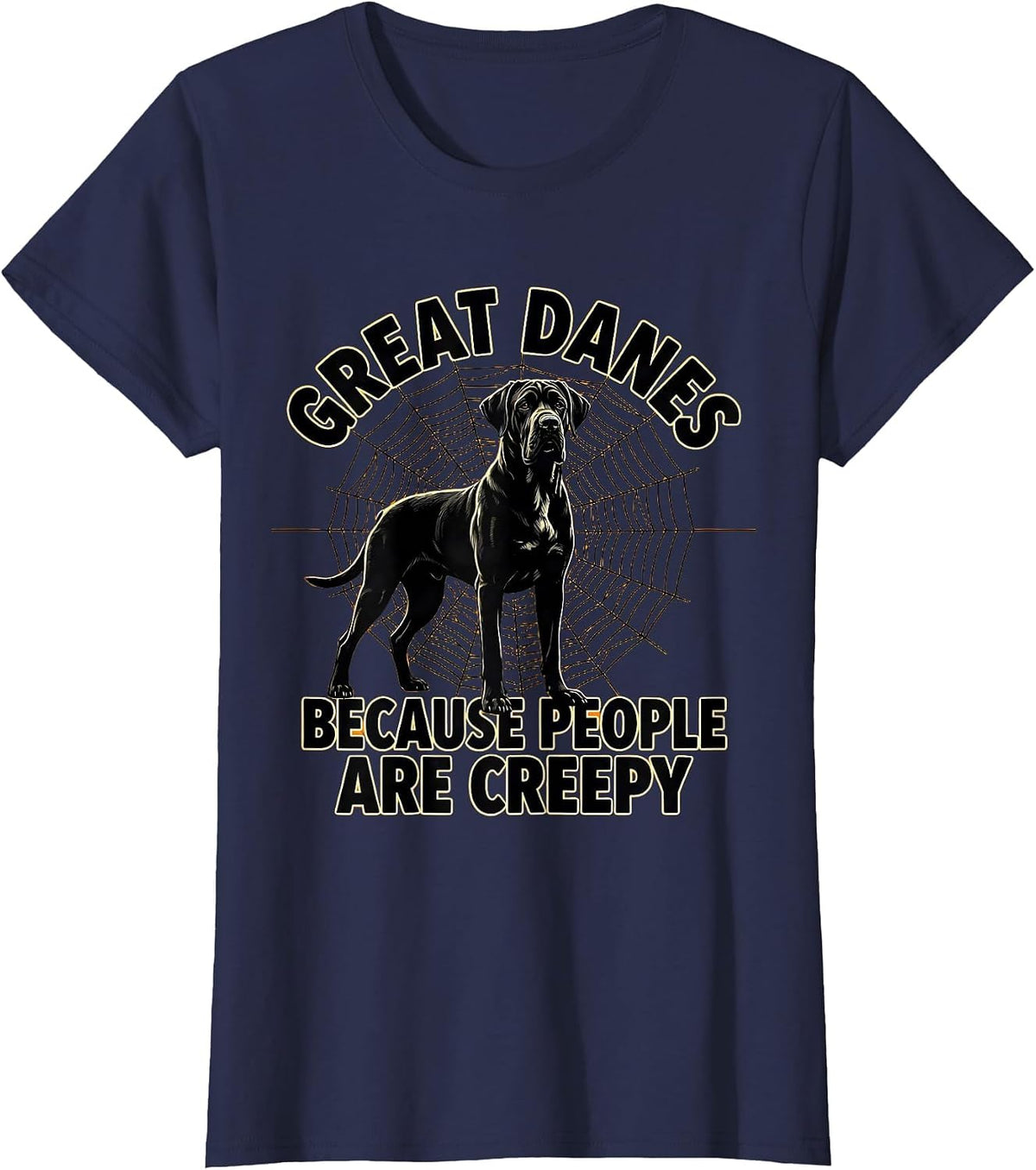 Women's Great Danes Because People Are Creepy Funny Halloween Dog T-Shirt - Navy Blue