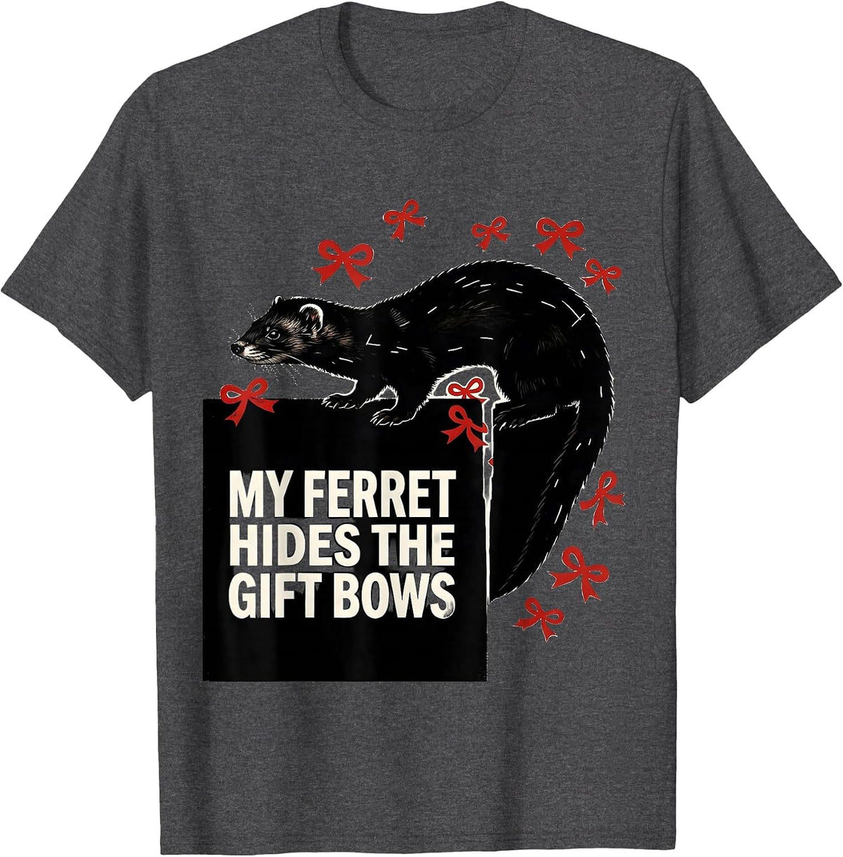 My Ferret Hides The Gift Bows Funny Ferret Lover Christmas T-Shirt - Dark Heather Grey