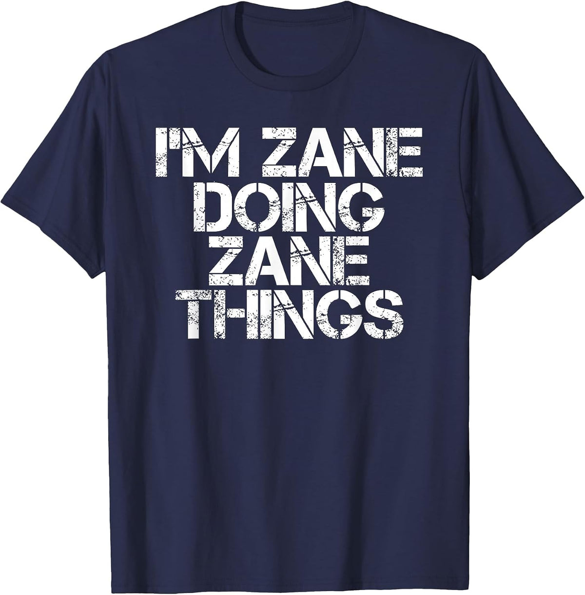 I'm Zane Doing Zane Things Funny Birthday Name Gift Idea T-Shirt - Navy Blue