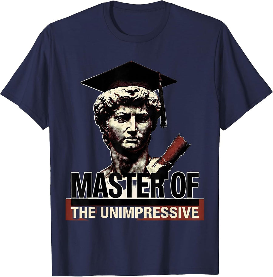 Master Of The Unimpressive Funny College Graduate Gift T-Shirt - Navy Blue