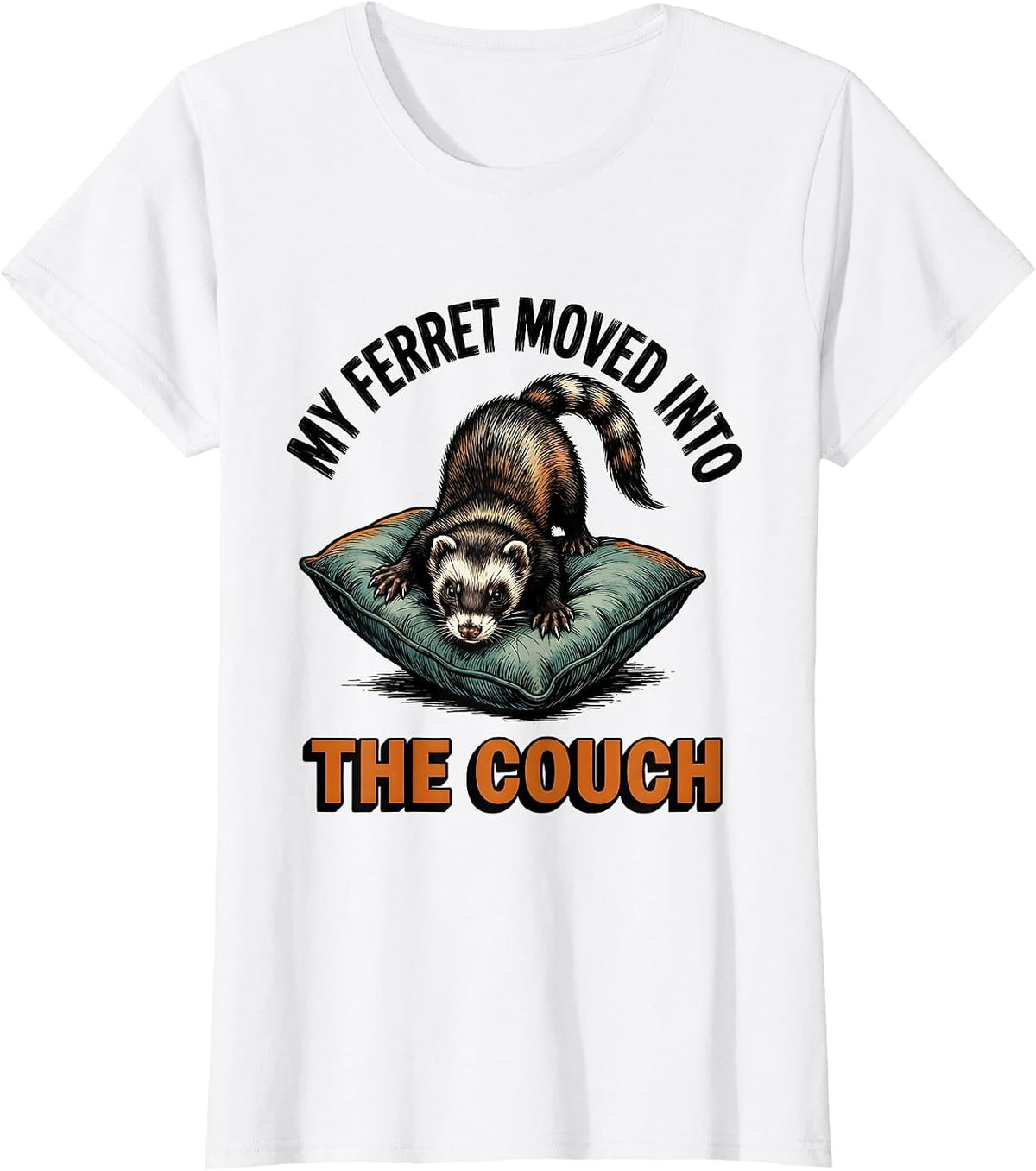 Women's My Ferret Moved Into The Couch Funny Ferret Lover Gift T-Shirt - White