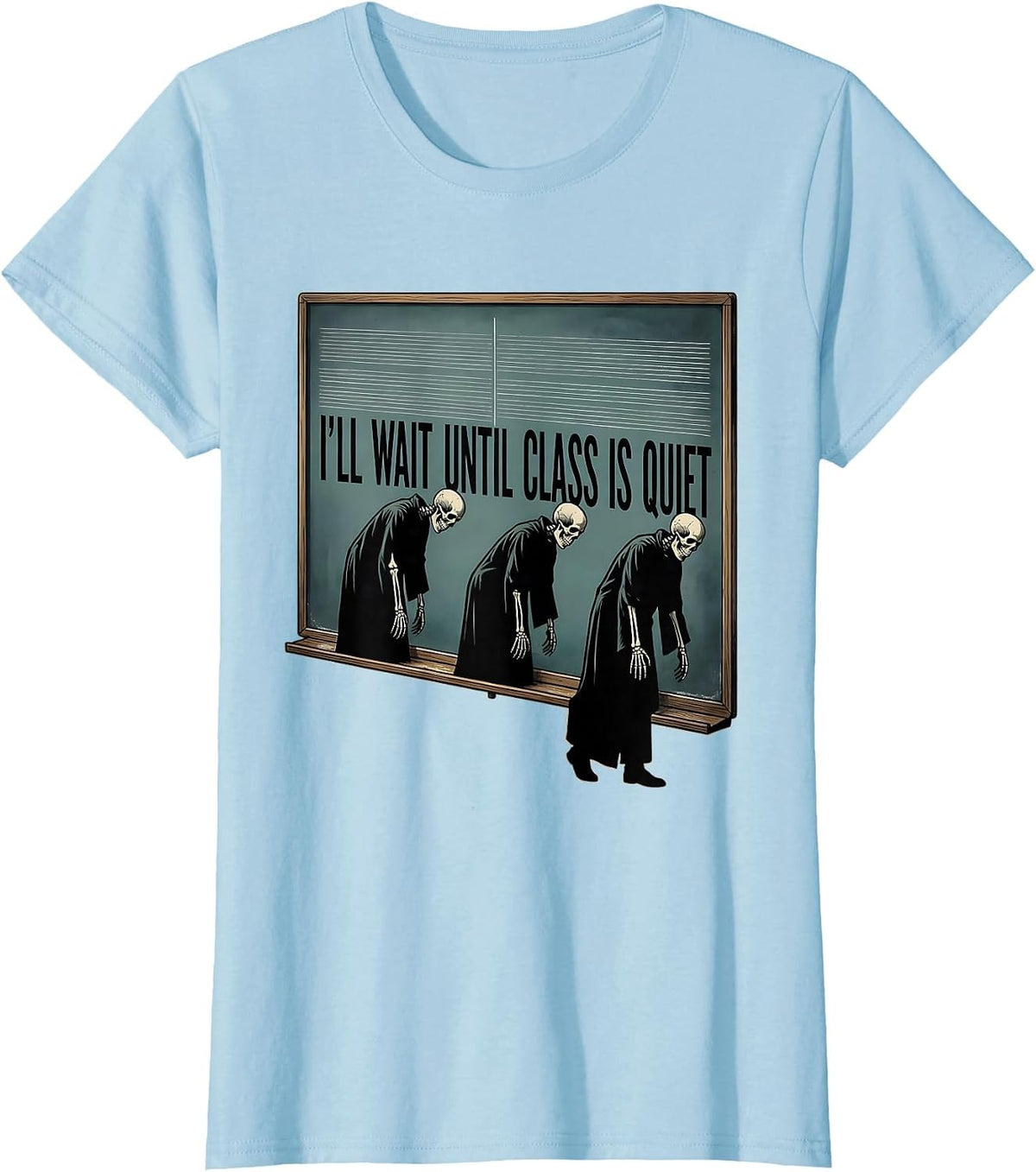 Women's I'll Wait Until Class Is Quiet Funny Halloween Teacher T-Shirt - Baby Blue