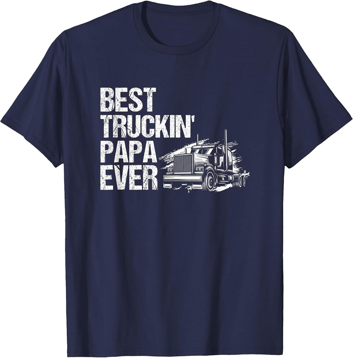 Best Truckin Papa Ever Big Rig Trucker T-Shirt - Navy Blue