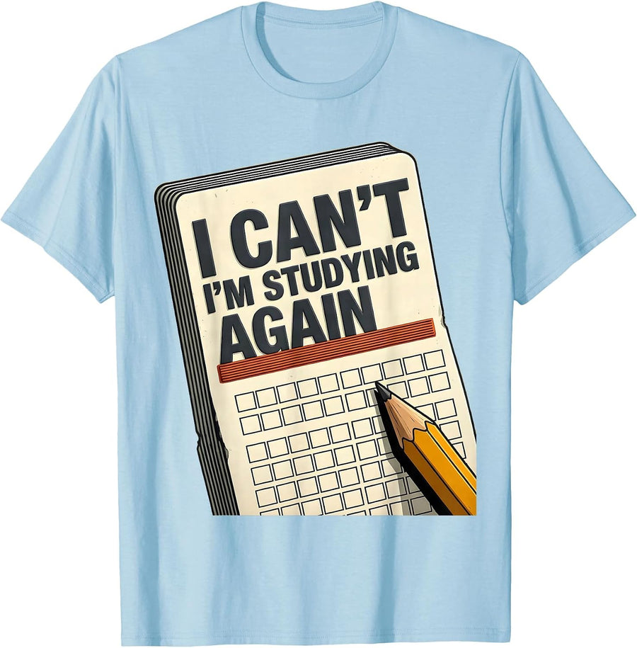 Men's I Can't, I'm Studying Again Funny College Student Gift T-Shirt - Baby Blue