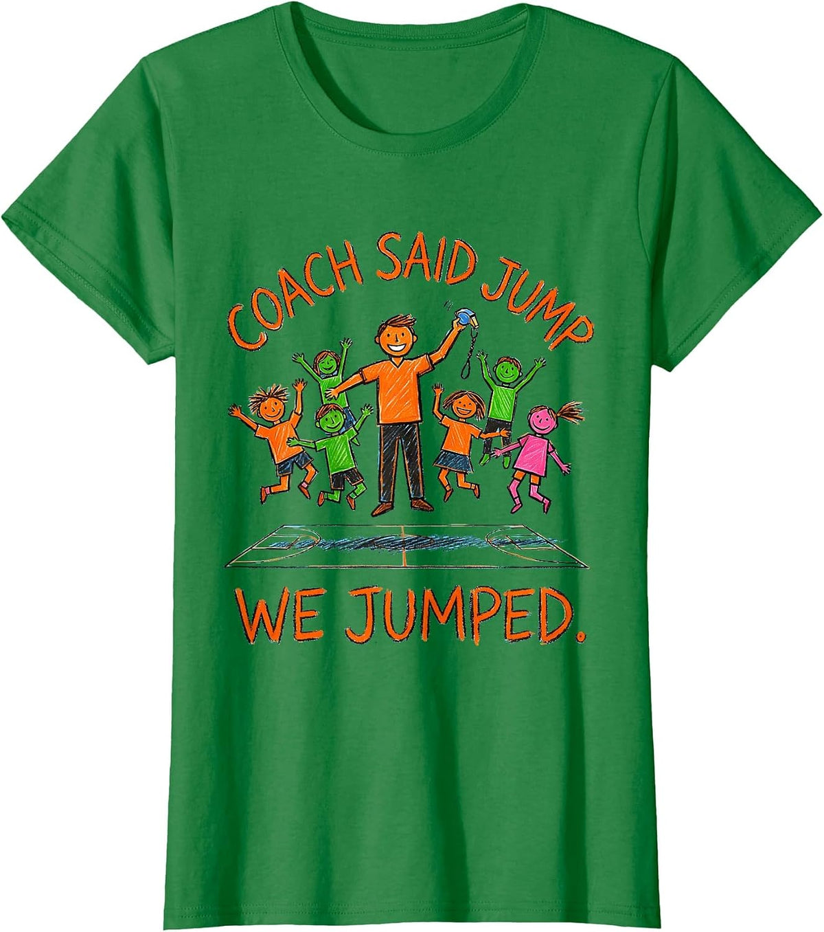 Women's Coach Said Jump, We Jumped Funny PE Teacher Appreciation T-Shirt - Kelly Green