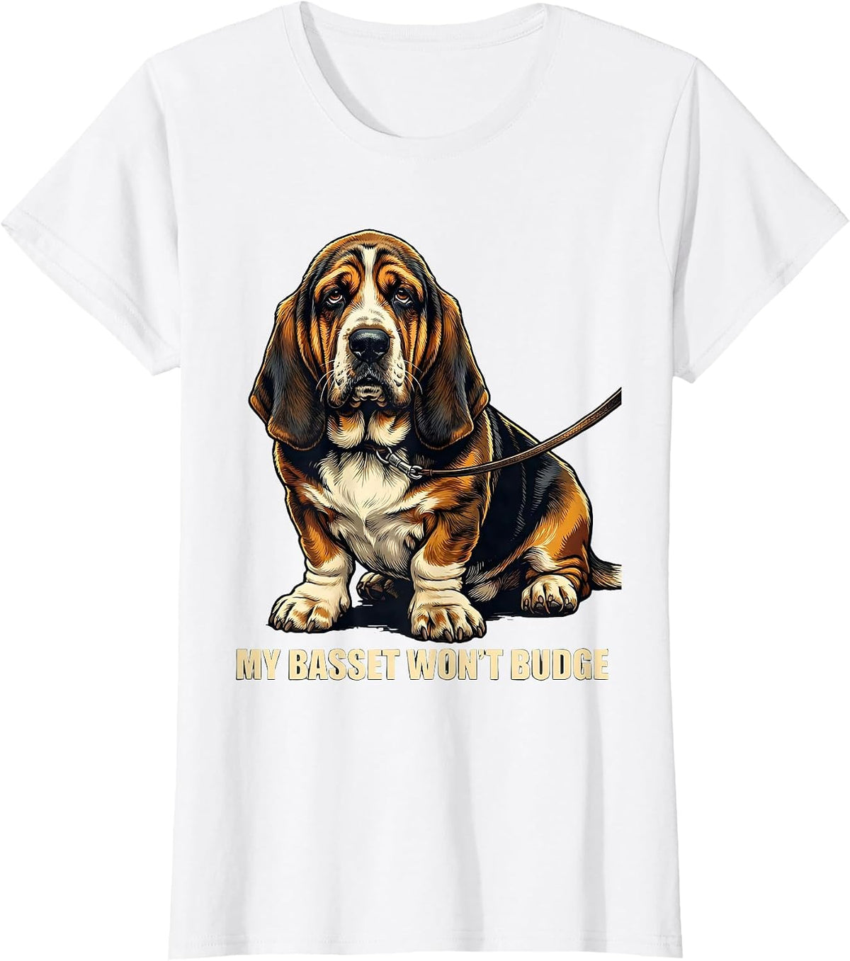 My Basset Won't Budge Funny Basset Hound Dog Lover Gift T-Shirt - White