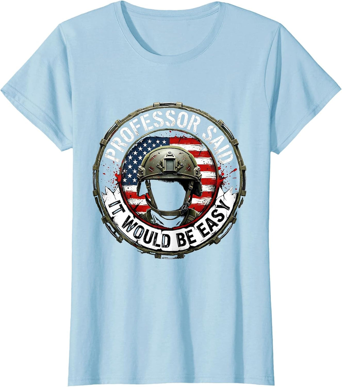Professor Said It Would Be Easy College Life Design T-Shirt - Baby Blue