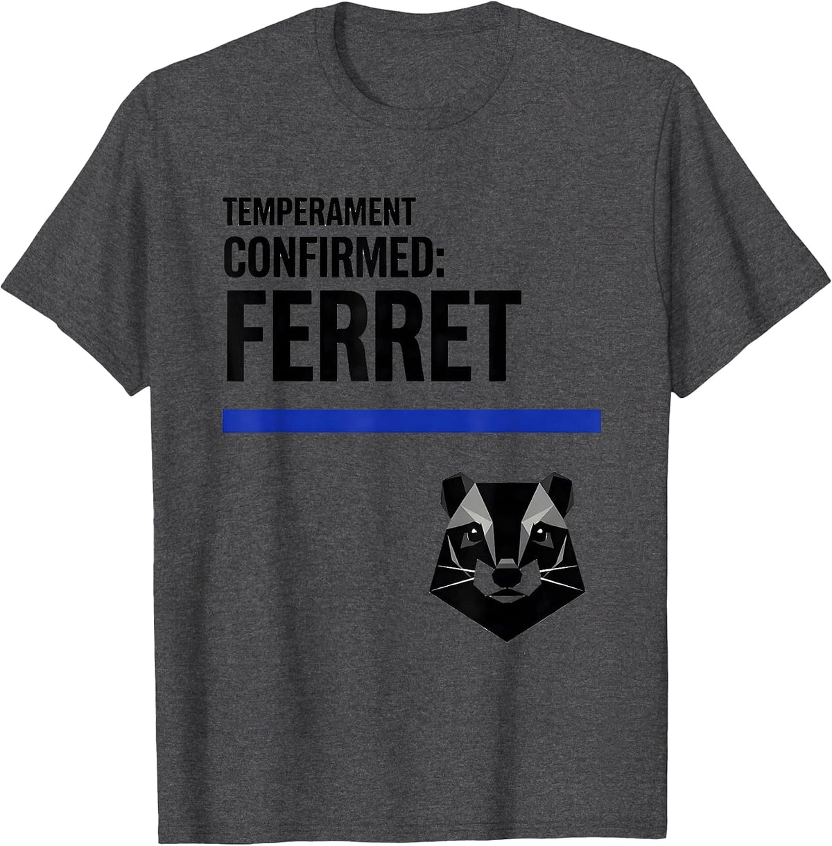 Temperament Confirmed Ferret Funny Animal Meme Novelty Gift T-Shirt - Dark Heather Grey