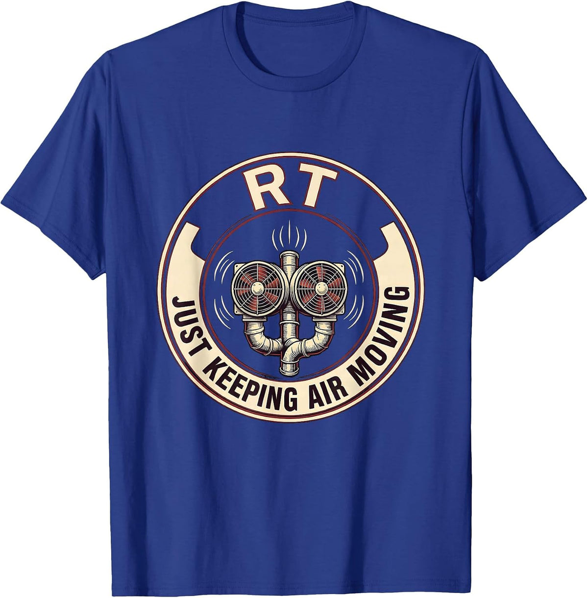 Men's RT Just Keeping Air Moving Funny Respiratory Therapist T-Shirt - Royal Blue