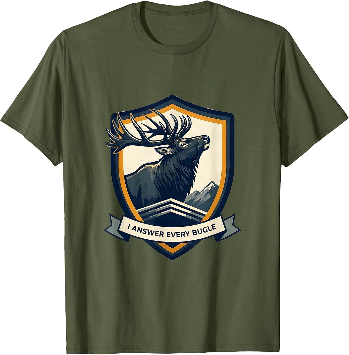 I Answer Every Bugle Elk Hunting Wildlife Outdoor Nature T-Shirt - Olive Green