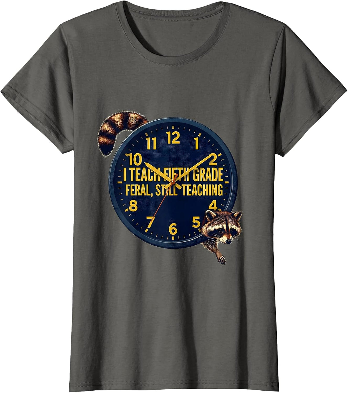 Women's I Teach Fifth Grade Feral Still Teaching Teacher Humor T-Shirt - Asphalt Grey