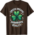Green Dreams Shamrock Reality St Patricks Day T-Shirt - Brown