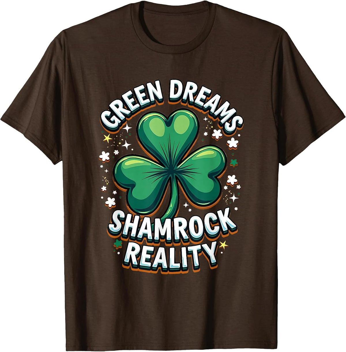 Green Dreams Shamrock Reality St Patricks Day T-Shirt - Brown