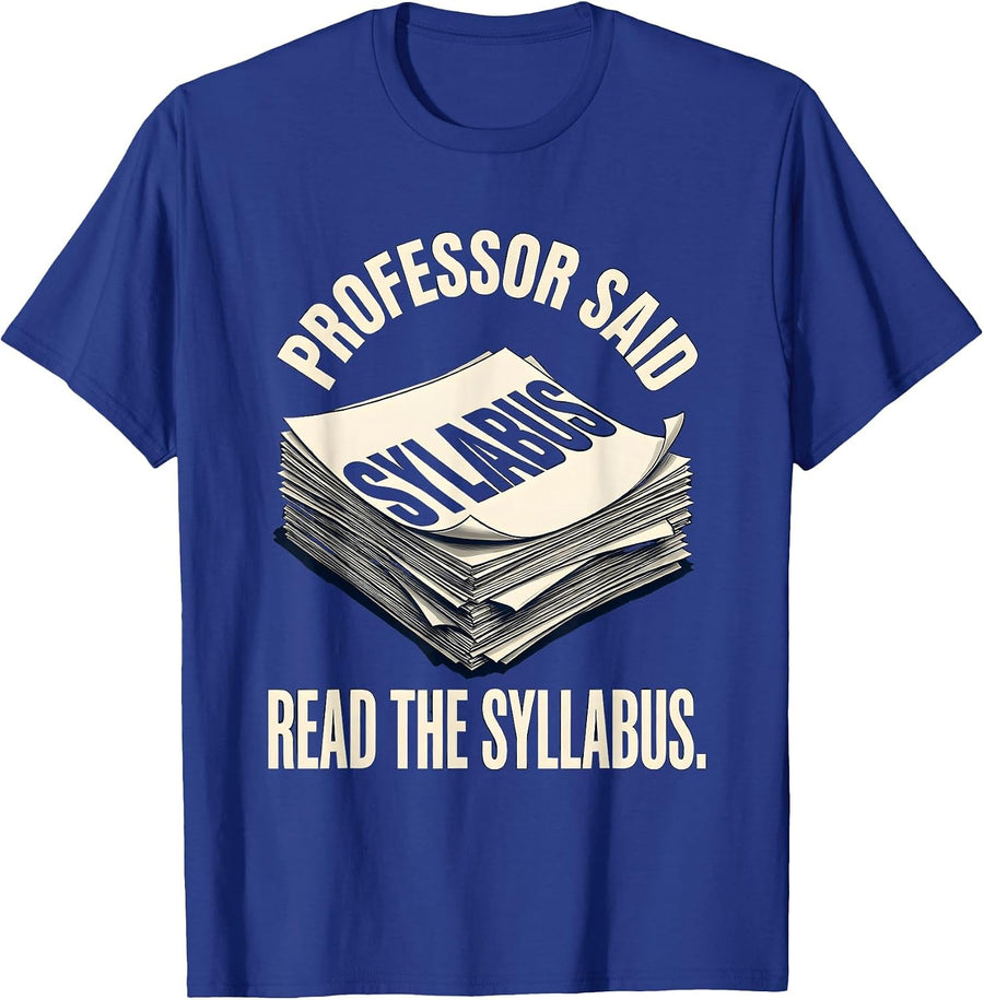 Professor Said Read The Syllabus College Design T-Shirt - Royal Blue