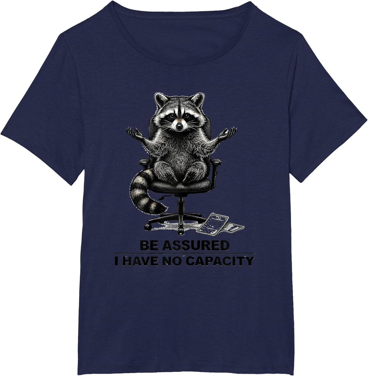 Women's Be Assured I Have No Capacity Funny Raccoon Sarcastic Humor T-Shirt - Navy Blue