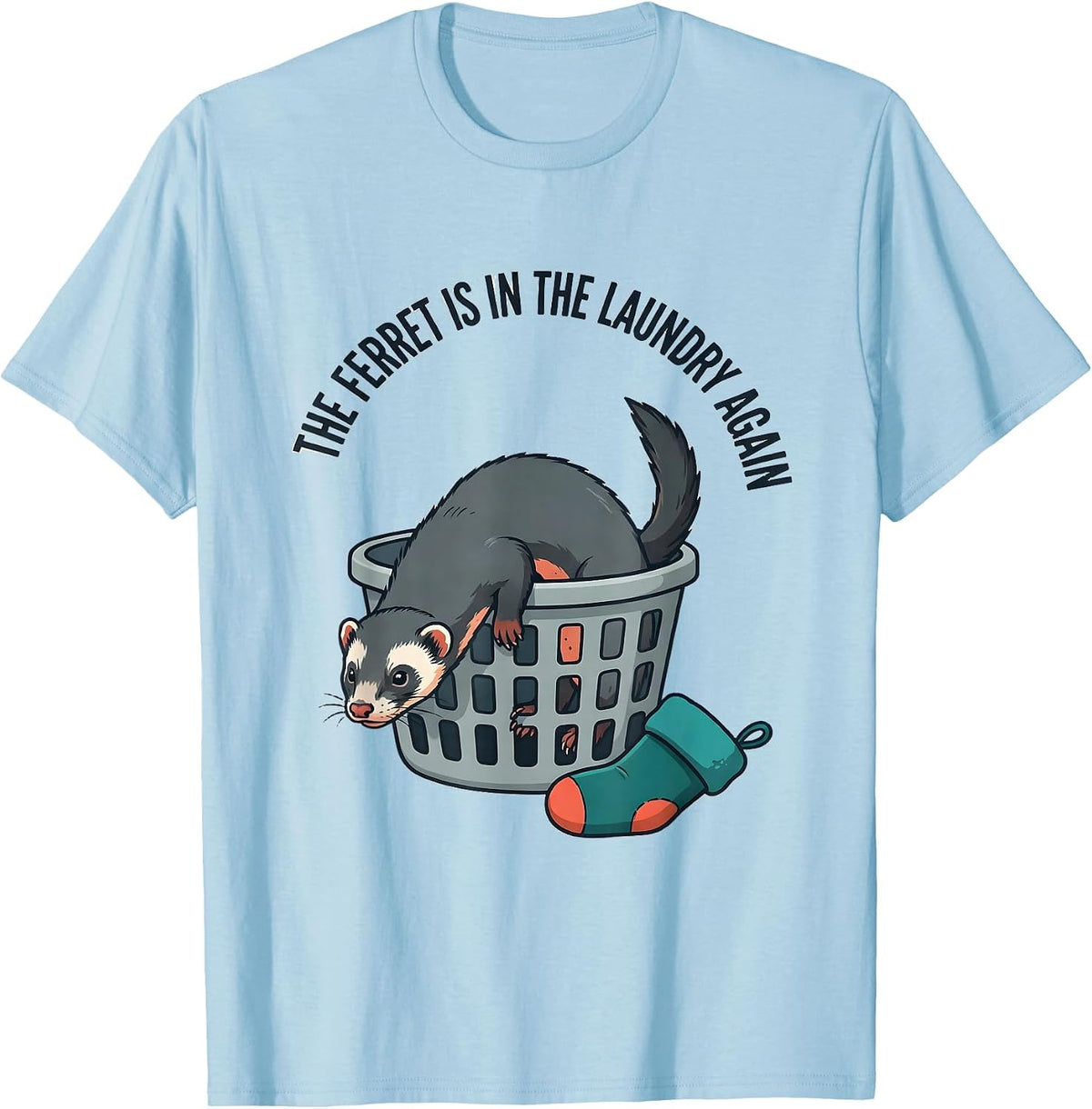 The Ferret Is In The Laundry Again Funny Ferret Owner T-Shirt - Baby Blue
